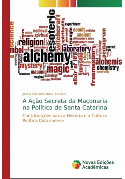 A Ação Secreta da Maçonaria na Política de Santa Catarina