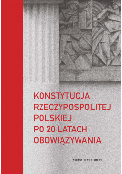 Konstytucja Rzeczypospolitej Polskiej Po 20 latach obowiązywania