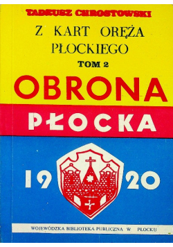 Z kart oręża płockiego tom 2 Obrona Płocka 1920