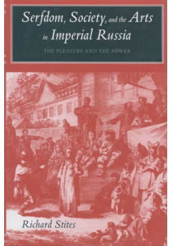 Serfdom Society and the Arts in Imperial Russia