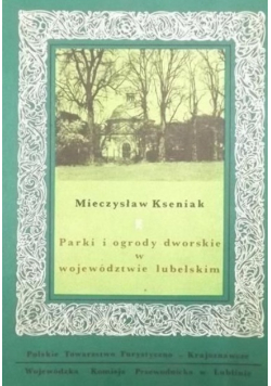 Parki i ogrody dworskie w województwie lubelskim