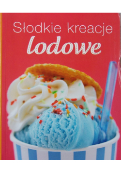 Słodkie kreacje lodowe
