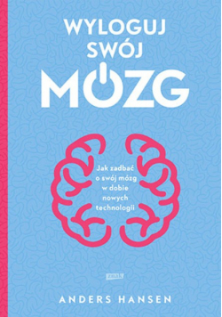 Wyloguj swój mózg Jak zadbać o swój mózg
