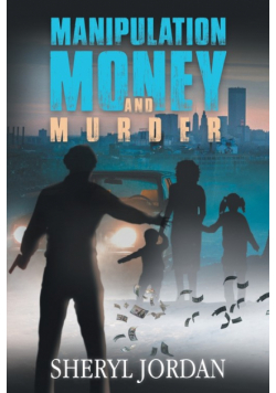Manipulation, Money, and Murder