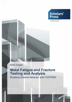 Metal Fatigue and Fracture Testing and Analysis
