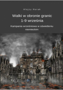 Walki w obronie granic 1-9 września. Kampania wrześniowa w oświetleniu niemieckim