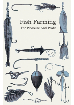 Fish Farming - For Pleasure and Profit