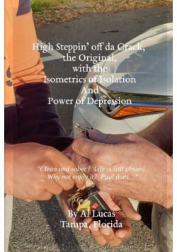 High Steppin' off da Crack, the Original, with the Isometrics of Isolation And Power of Depression