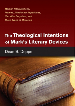 The Theological Intentions of Mark's Literary Devices