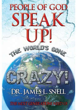 People of God Speak Up! the World's Gone Crazy! the Next Generations Need Us