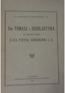 Św. Tomasz i scholastyka w oświetleniu Ojca Piotra Semenenki C.  R 1936 r