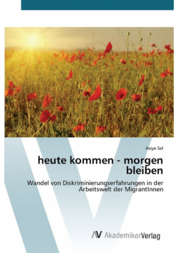 heute kommen - morgen bleiben