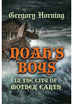 Noah's Boys in the City of Mother Earth