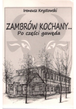 Zambrów kochany Po części gawęda