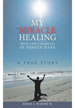 My Miracle Healing from Type 2 Diabetes in Ninety Days