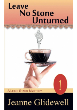 Leave No Stone Unturned (a Lexie Starr Mystery, Book 1)