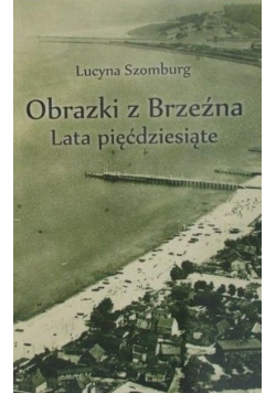 Obrazki z Brzeźna Lata pięćdziesiąte z autografem autora
