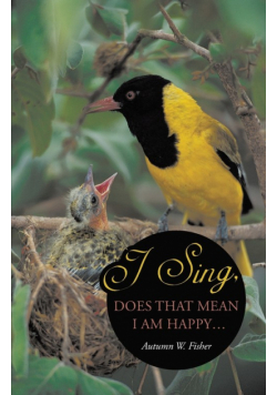 I Sing, Does That Mean I Am Happy ...