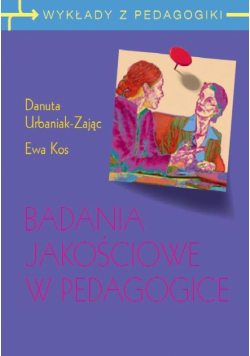 Badania jakościowe w pedagogice. Wywiad narracyjny i obiektywna hermeneutyka