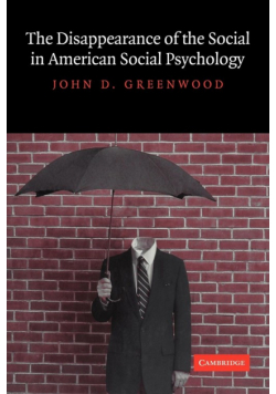 The Disappearance of the Social in American Social Psychology