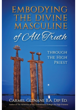 Embodying the Divine Masculine of All Truth through  The High Priest