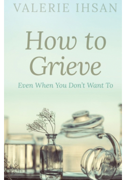 How to Grieve