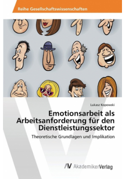 Emotionsarbeit als Arbeitsanforderung für den Dienstleistungssektor
