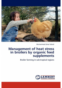 Management of heat stress in broilers by organic feed supplements