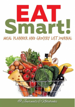 Eat Smart! Meal Planner and Grocery List Journal