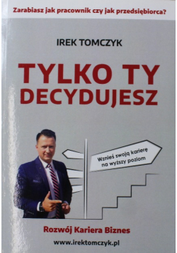 Tylko Ty decydujesz