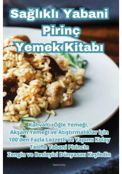 Sağlıklı Yabani Pirinç Yemek Kitabı