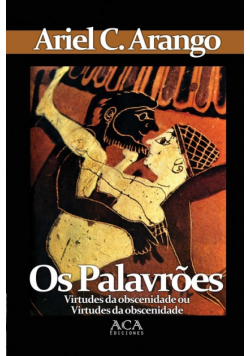 Os Palavr?es. Virtudes terap?uticas da obscenidade