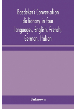 Baedeker's Conversation dictionary in four languages, English, French, German, Italian