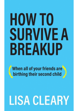 How to Survive a Breakup