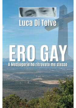 Ero Gay a Medjugorje ho ritrovato me stesso