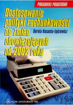 Dostosowanie polityki rachunkowości do zmian obowiązujących od 2002 roku