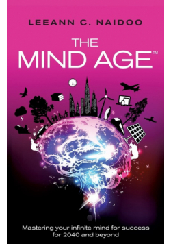 The Mind Age - Mastering your infinite mind for success for 2040 and beyond