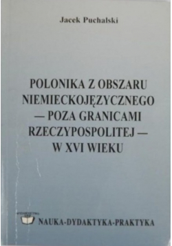 Polonika z obszaru niemieckojęzycznego poza granicami rzeczypospolitej w XVI wieku