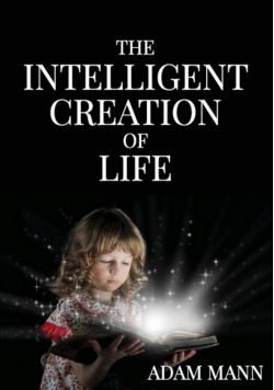 The Intelligent Creation of Life