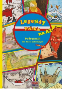 Legendy polskie na A2 Podręcznik dla dzieci polonijnych i nie tylko