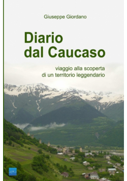 Diario dal Caucaso. Viaggio alla scoperta di un territorio leggendario