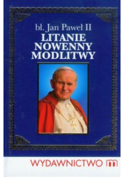 Błogosławiony Jan Paweł II Litanie nowenny modlitwy
