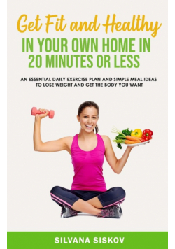 Get Fit and Healthy in Your Own Home in 20 Minutes or Less
