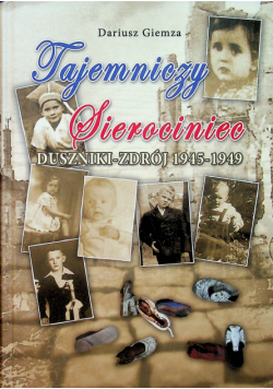 Tajemniczy sierociniec Duszniki - Zdrój 1945 - 1949
