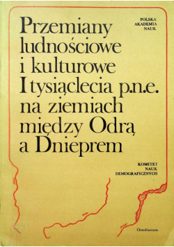 Przemiany ludnościowe i kulturowe I tysiąclecia p n e na ziemiach między Odrą a Dnieprem