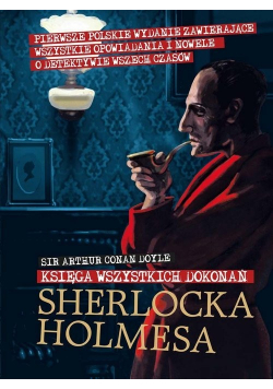 Sherlock Holmes Księga wszystkich dokonań Nowa