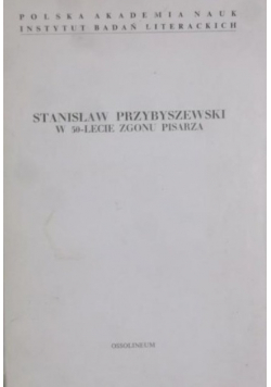 Stanisław Przybyszewski w 50 lecie zgonu pisarza