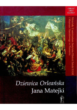Dziewica Orleańska Jana Matejki