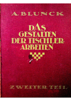 Das gestalten der tischlerarbeiten Zweiter Teil 1926 r.