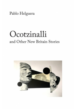 Ocotzinalli (and Other New Britain Stories)